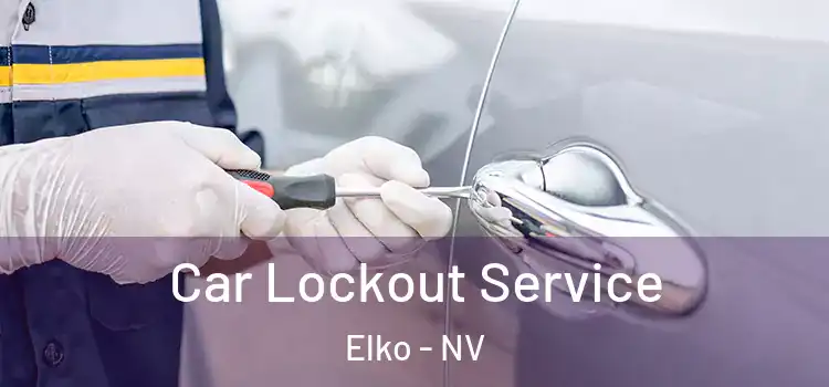 Car Lockout Service Elko - NV