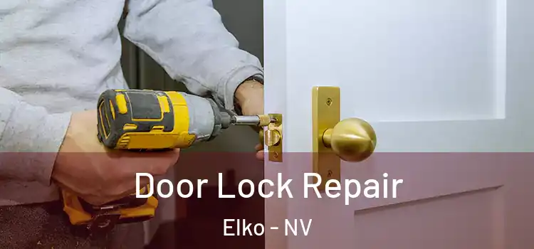 Door Lock Repair Elko - NV