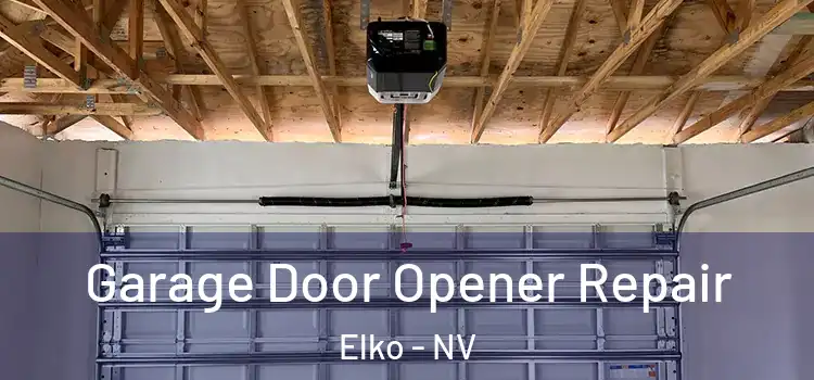  Garage Door Opener Repair Elko - NV