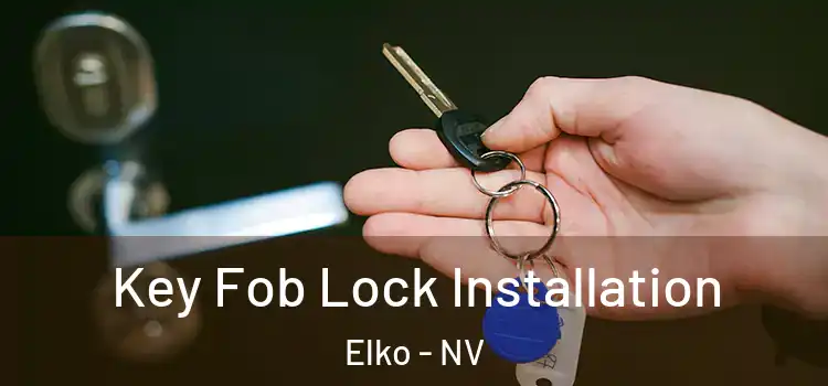  Key Fob Lock Installation Elko - NV